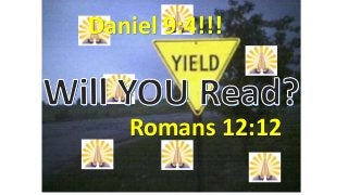 Romans 12:12
Daniel 9:4!!!
 