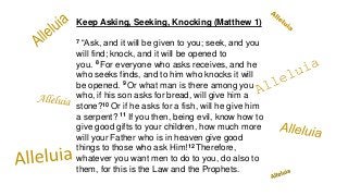 Keep Asking, Seeking, Knocking (Matthew 1)
7 “Ask, and it will be given to you; seek, and you
will find; knock, and it wil...
