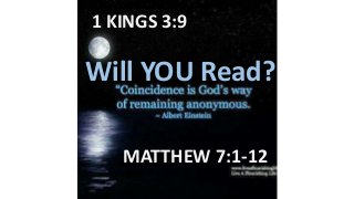 1 KINGS 3:9
MATTHEW 7:1-12
Will YOU Read?
 