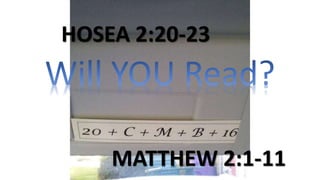HOSEA 2:20-23
MATTHEW 2:1-11
 