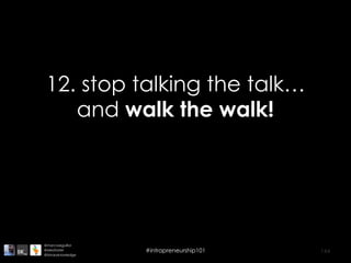 144
12. stop talking the talk…
and walk the walk!
@marcoseguillor
@ideafoster
@binaryknowledge
#intrapreneurship101
 