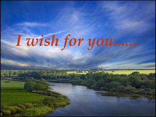 I wish for you......   