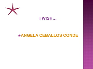 I WISH… ANGELA CEBALLOS CONDE 