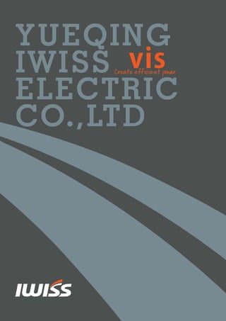YUEQING
IWISS
ELECTRIC
CO.,LTD
Create efficient power
vis
 