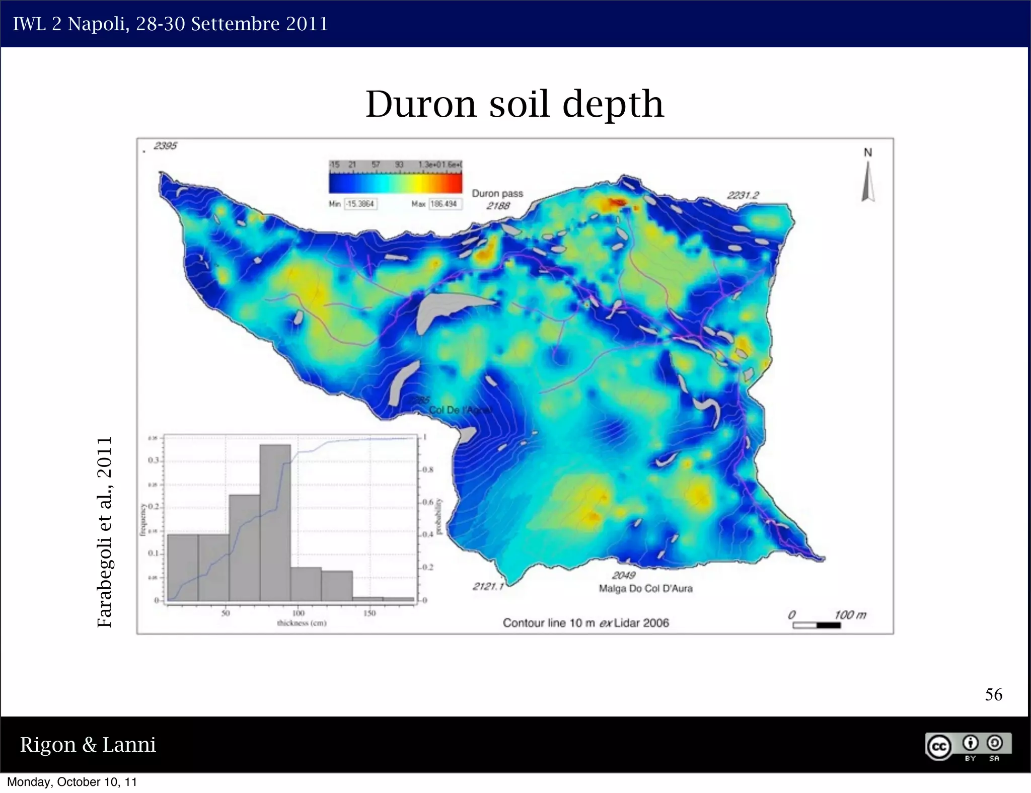 IWL 2 Napoli, 28-30 Settembre 2011



              Farabegoli et al., 2011   Duron soil depth




                                                           56

  Rigon & Lanni
Monday, October 10, 11
 