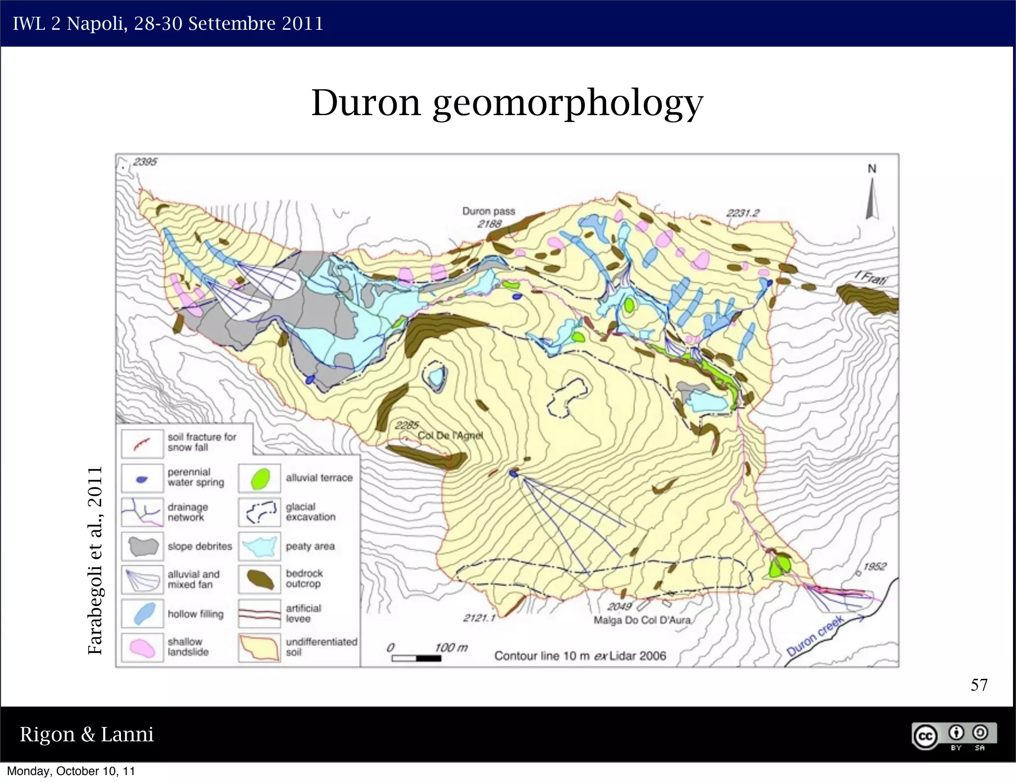 IWL 2 Napoli, 28-30 Settembre 2011


             Farabegoli et al., 2011
                                       Duron geomorphology




                                                             57

  Rigon & Lanni
Monday, October 10, 11
 