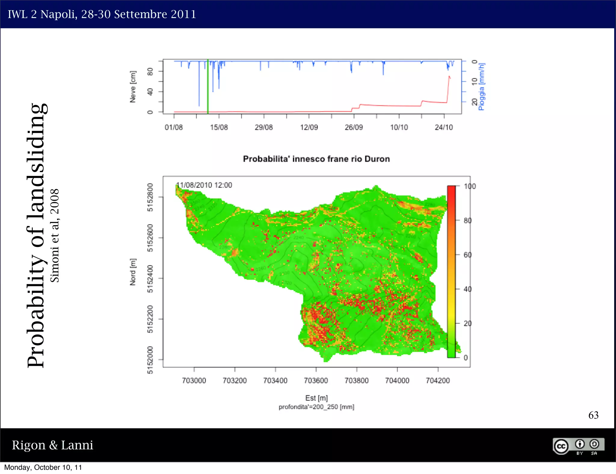 IWL 2 Napoli, 28-30 Settembre 2011

     Probability of landsliding
                              Simoni et al, 2008




                                                   63

  Rigon & Lanni
Monday, October 10, 11
 