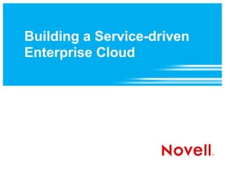 Building a Service-driven
Enterprise Cloud
 