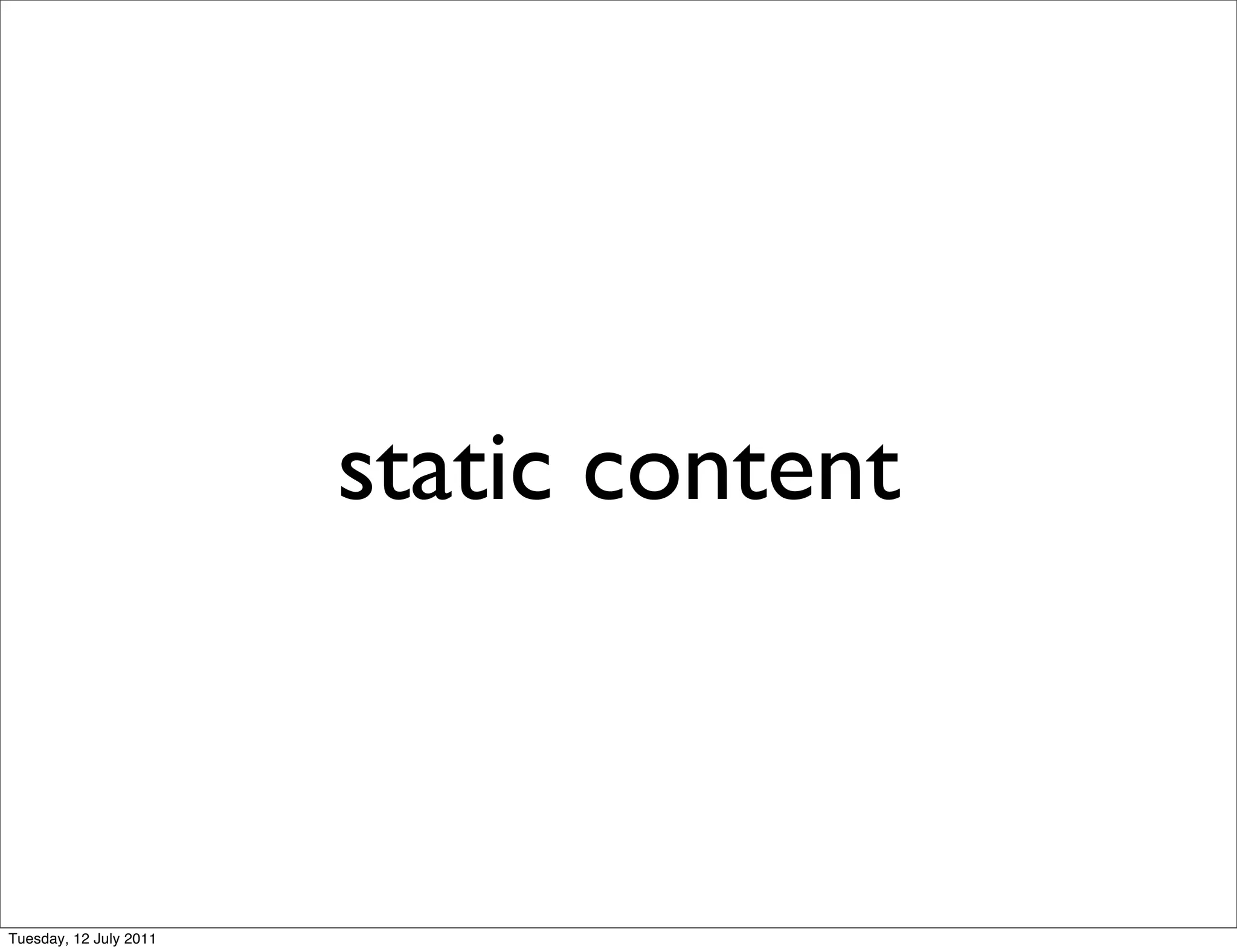 static content



Tuesday, 12 July 2011
 