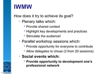 New to the Sector? New to Web Management? New to IWMW? Slide 11