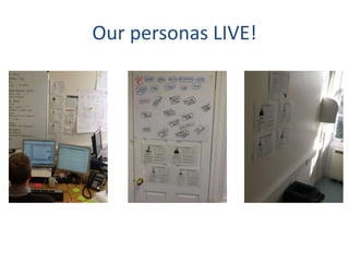 Our personas LIVE!
 
