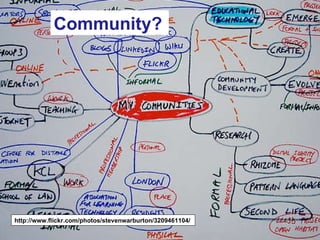 Community? http://www.flickr.com/photos/reedsturtevant/4288406572/ http://www.flickr.com/photos/stevenwarburton/3209461104/ 