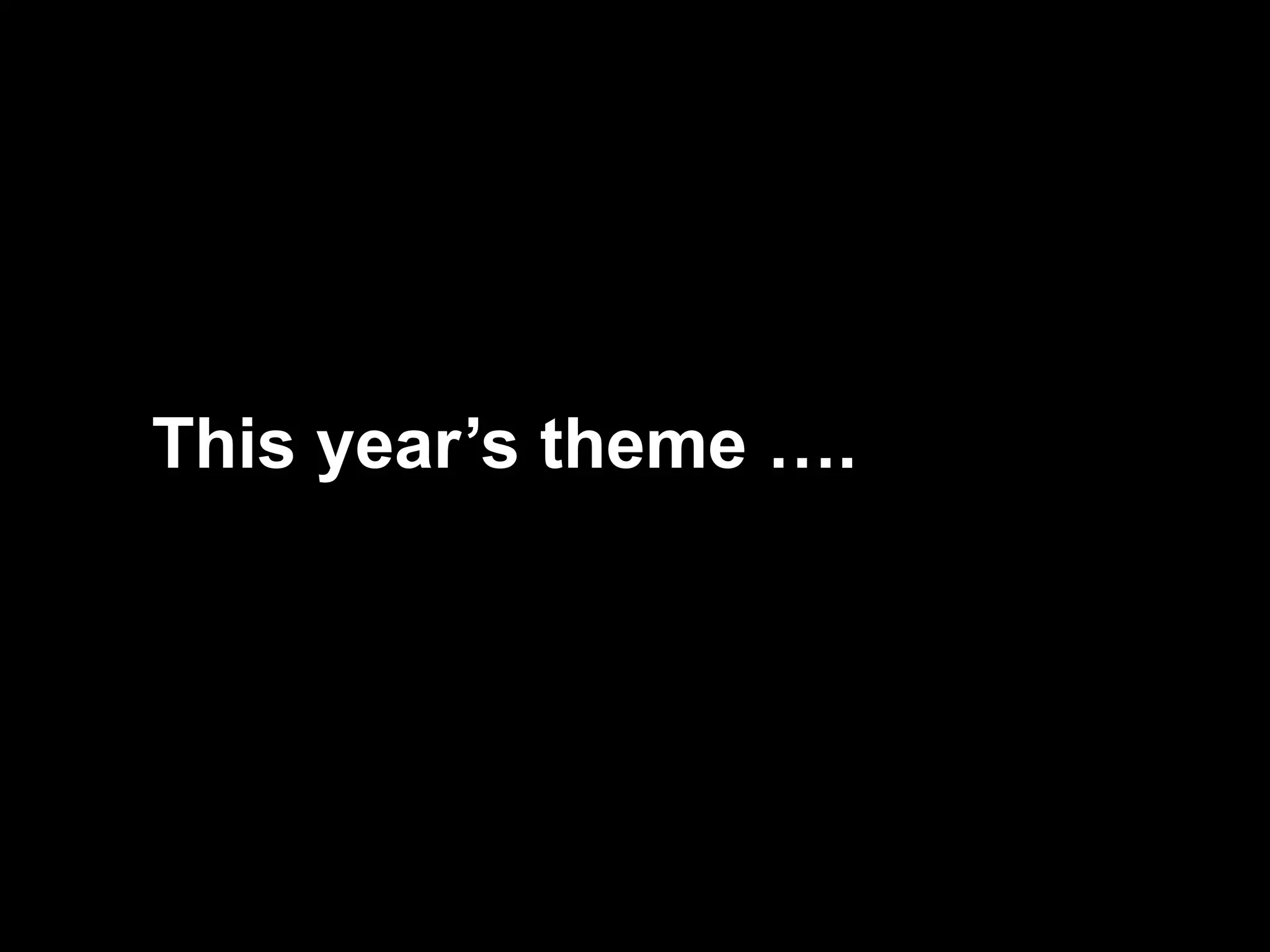 This year’s theme …. 