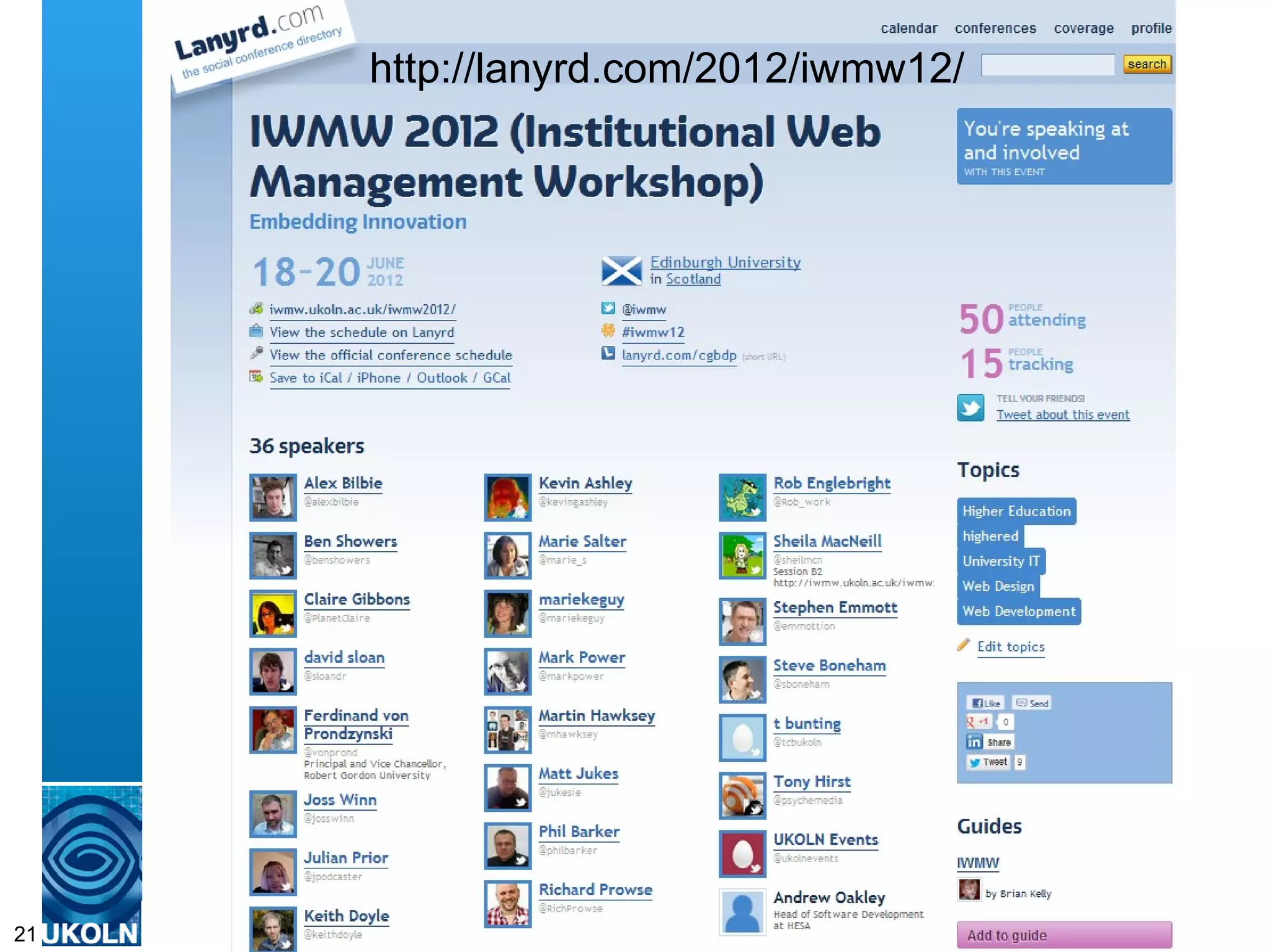 IWMW As a Community
                      http://lanyrd.com/2012/iwmw12/


     Lanyrd




     A centre of expertise in digital information management
21
 