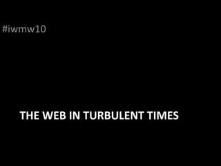 The Web in Turbulent Times #iwmw10 