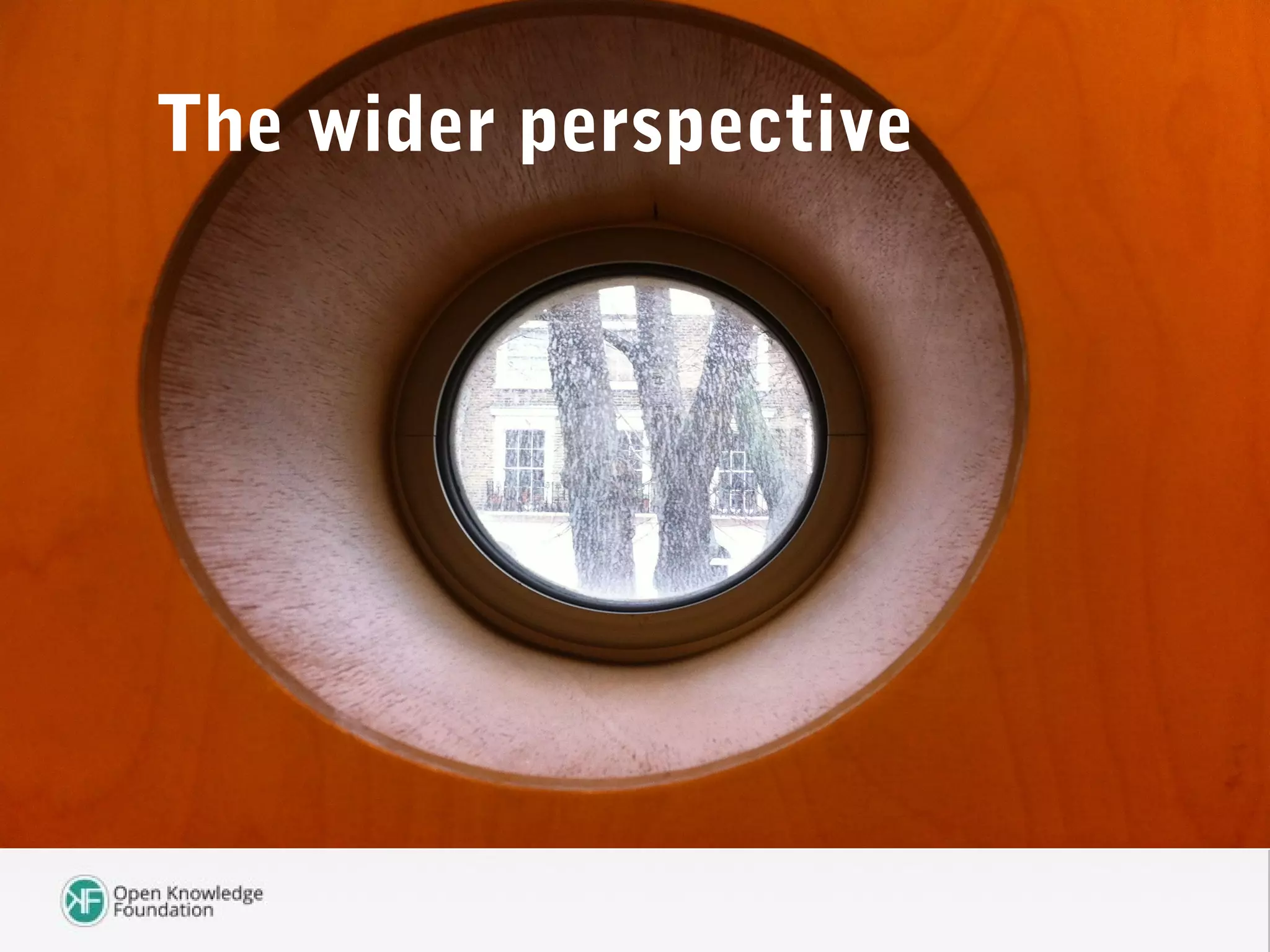 The wider perspective
 