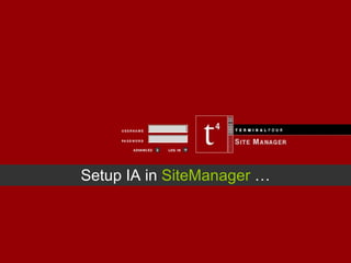 Setup IA in  SiteManager  … 