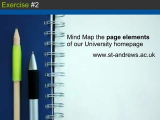 Exercise  #2 Mind Map the  page elements  of our University homepage www.st-andrews.ac.uk 