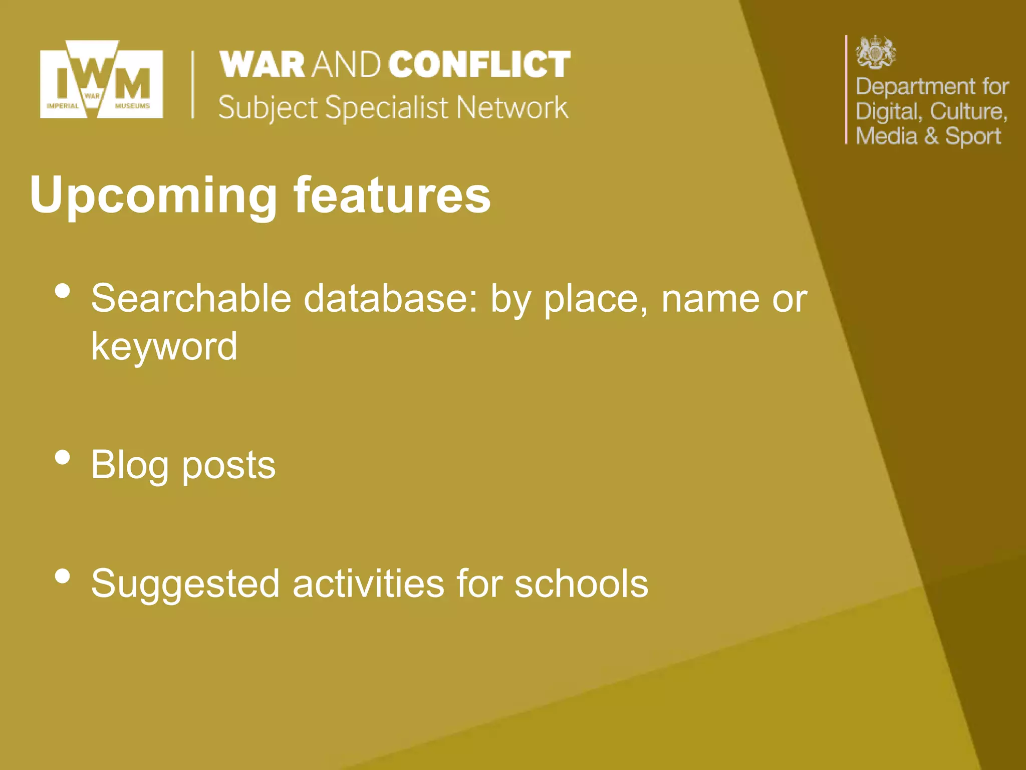 Upcoming features
• Searchable database: by place, name or
keyword
• Blog posts
• Suggested activities for schools
 