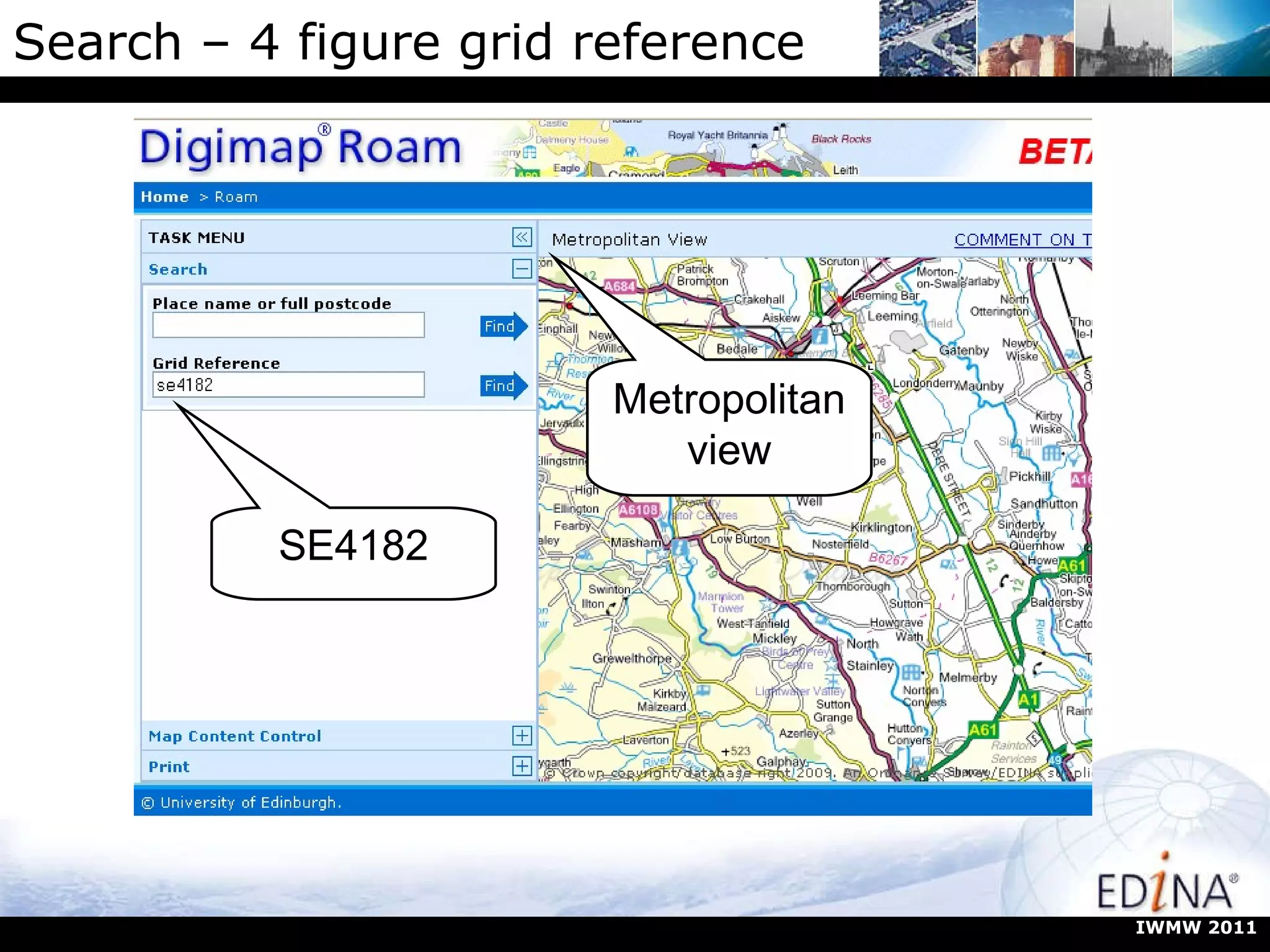 Search – 4 figure grid reference Metropolitanview SE4182 IWMW 2011 