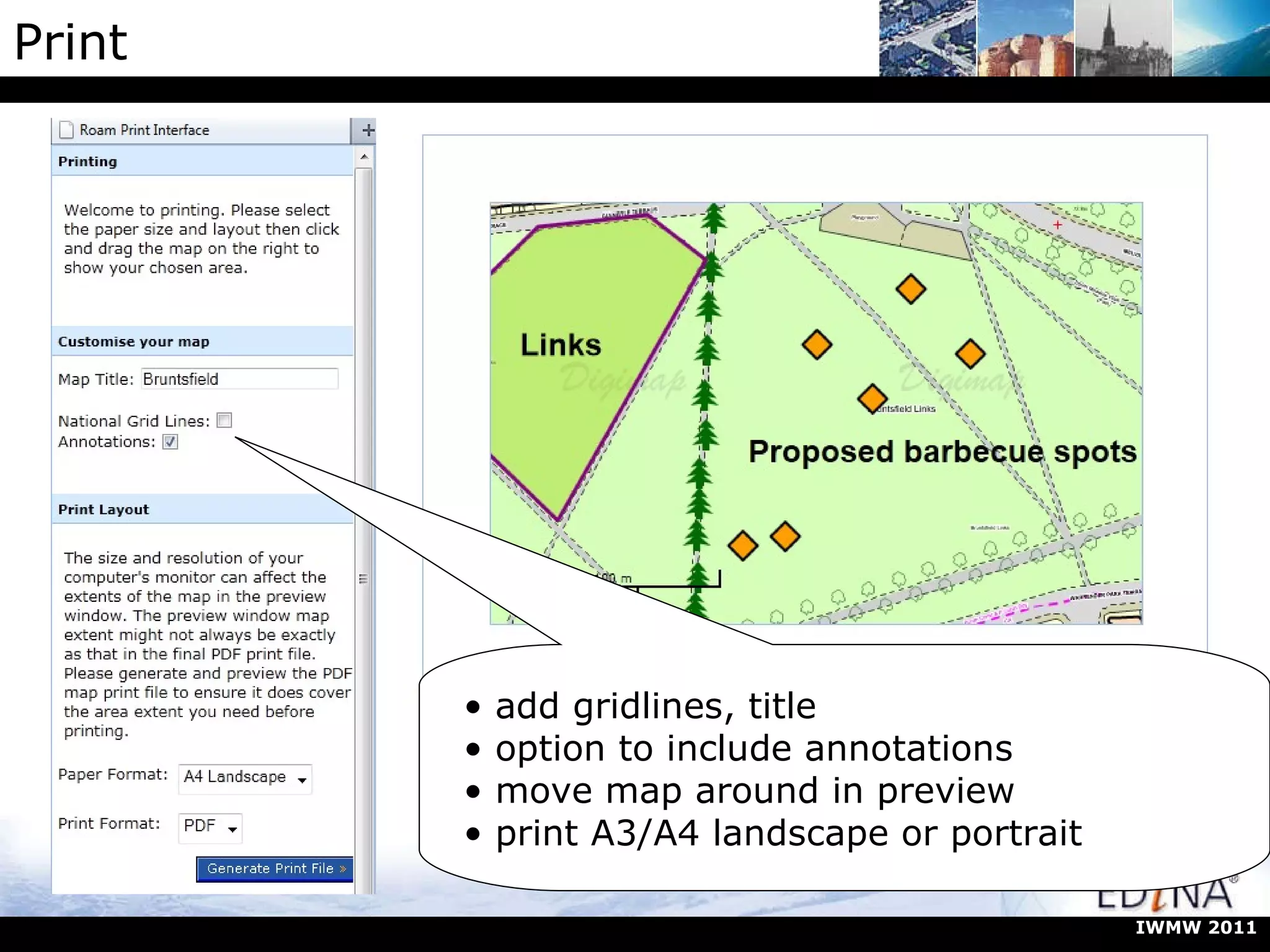Print add gridlines, title option to include annotations move map around in preview print A3/A4 landscape or portrait IWMW 2011 