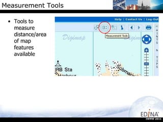 Measurement Tools Tools to measure distance/area of map features available  IWMW 2011 