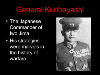 General Kuribayashi The Japanese Commander of Iwo Jima His strategies were marvels in the history of warfare 