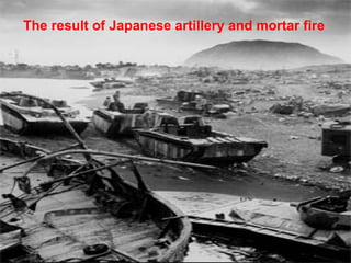 The result of Japanese artillery and mortar fire   