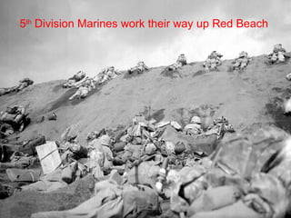 5 th  Division Marines work their way up Red Beach  