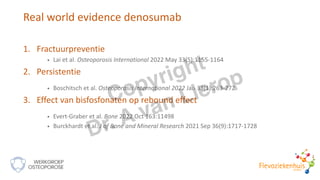 Real world evidence denosumab
1. Fractuurpreventie
• Lai et al. Osteoporosis International 2022 May 33(5):1155-1164
2. Per...