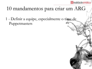 10 mandamentos para criar um ARG 1 - Definir a equipe, especialmente o time de Puppetmasters 