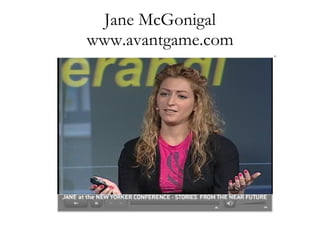 Jane McGonigal www.avantgame.com 