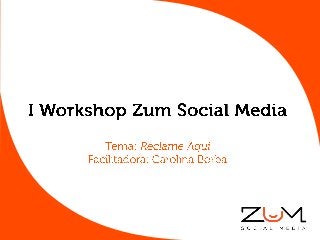 I Workshop Zum Social Media - Reclame Aqui