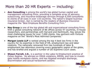 More than 20 HR Experts  —  including: <ul><li>Aon Consulting  is among the world's top global human capital and managemen...