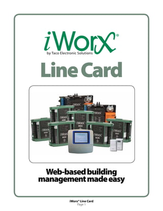 Line Card



 Web-based building
management made easy

       iWorx® Line Card
            Page 1
 