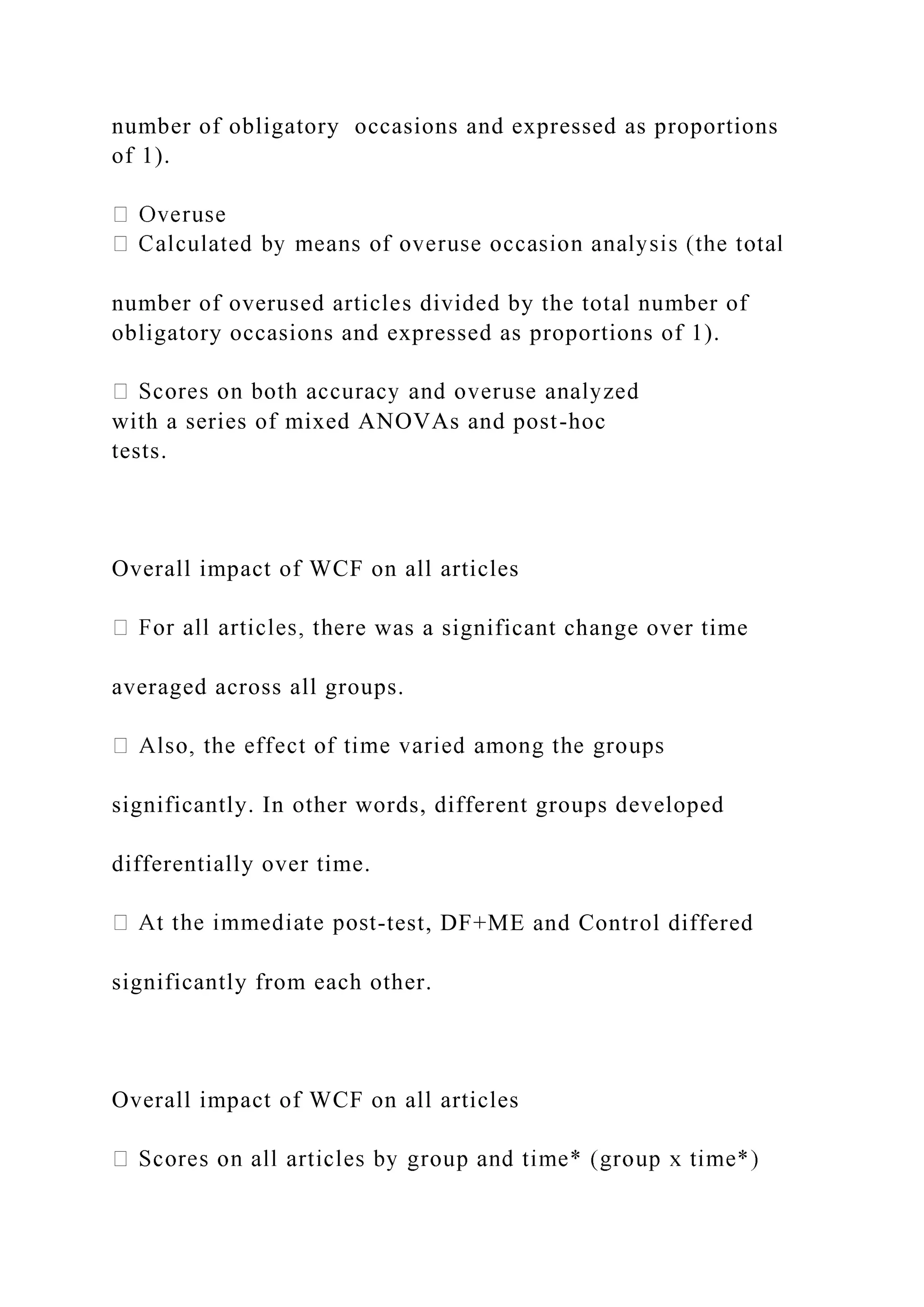 number of obligatory occasions and expressed as proportions
of 1).
number of overused articles divided by the total number of
obligatory occasions and expressed as proportions of 1).
with a series of mixed ANOVAs and post-hoc
tests.
Overall impact of WCF on all articles
re was a significant change over time
averaged across all groups.
significantly. In other words, different groups developed
differentially over time.
-test, DF+ME and Control differed
significantly from each other.
Overall impact of WCF on all articles
 