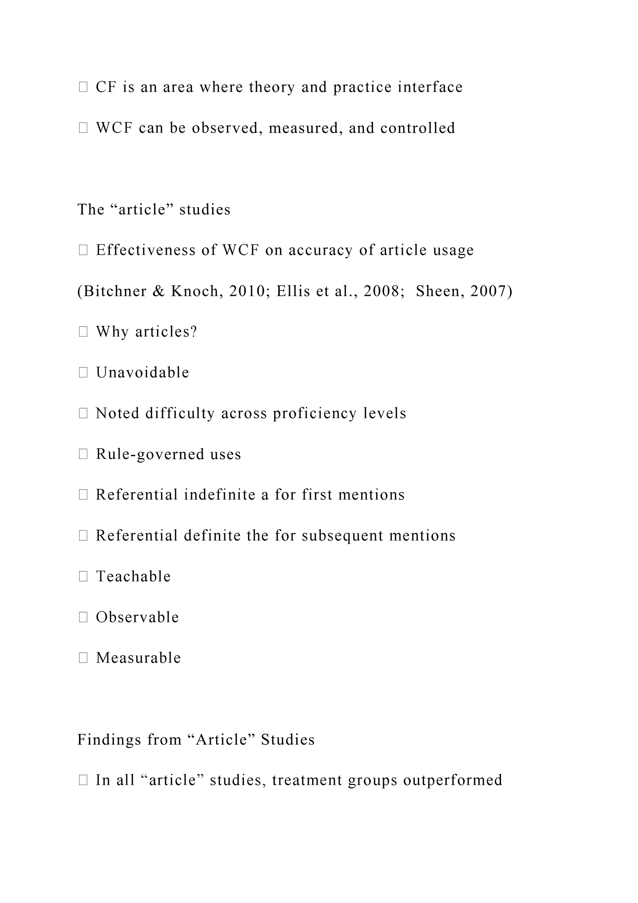 ved, measured, and controlled
The “article” studies
(Bitchner & Knoch, 2010; Ellis et al., 2008; Sheen, 2007)
-governed uses
Findings from “Article” Studies
 