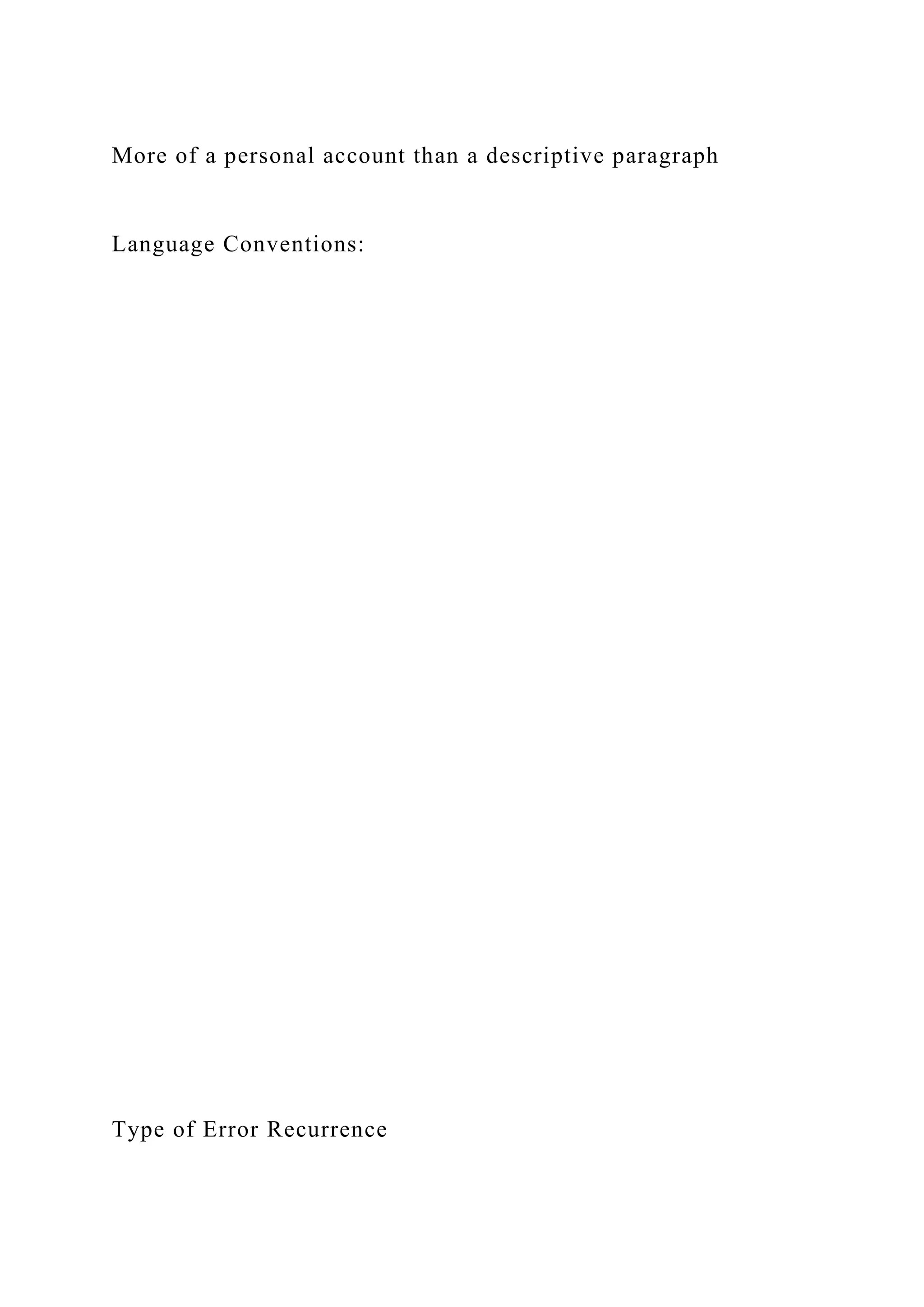 More of a personal account than a descriptive paragraph
Language Conventions:
Type of Error Recurrence
 