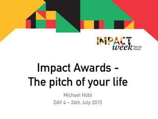 Impact Awards -
The pitch of your life
Michael Hübl
6th July 2016
 