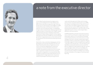 a note from the executive director
In 2014, Malala Yousafzai became the youngest person
ever to receive the Nobel Prize for Peace. Malala joined
IWPR’s Pakistan Open Minds programme at age 12 and soon
became one of our peer educators and a blogger for the BBC.
The Open Minds project identified and nurtured some of
Pakistan’s most promising youth leaders, including Malala,
through a media training and public debating programme that
taught participants to use journalism skills to gather, analyse
and disseminate information. Following an assassination
attempt by theTaleban, Malala continues to serve as a global
advocate for girls’ education. At IWPR, her vision for educating
girls and her courage and perseverance have underscored for
us the potential of all of the local voices we work with around
the world.
Nevertheless, it was an extremely challenging year, with the
grinding war in Syria serving as the platform for the rise of
Islamic State (IS), and the seizure of significant territory
in both Syria and Iraq bringing dramatic humanitarian
consequences. All areas controlled by the extremist
movement have experienced severe restrictions on human
rights, rising abuses of women and minorities, and sharp
crack-downs on independent civil society and media.While
the Afghan presidential vote was widely deemed a success,
bringing a peaceful change of government, the year also
marked the withdrawal of international troops from the
country and further gains by theTaliban, with increasing
security risks for non-governmental projects such as IWPR.
The collapse of central government in Libya, and the rise of
IS activity there, also marked a significant deterioration in
another important country for IWPR programming. Overall,
and well beyond the Middle East, it was a harsh year for many
independent reporters and civic voices trying to make a
difference in their own countries.
Yet IWPR programmes continued in more than 30 countries
and territories around the world, strengthening local media,
enhancing the capacity of civil society groups and helping
societies develop and drive constructive solutions to social
challenges. Key results in the year included supporting and
expanding an ambitious media reform programme in Rwanda,
sustaining courageous frontline training and reporting efforts
– especially in Syria, Iraq and Libya – and continuing our youth
Open Minds initiative with extensive activities around the
election in Afghanistan. New programmes were also launched
in Sri Lanka, Egypt, Ukraine, Sierra Leone and Nigeria. An
IWPR trainee received recognition during the third Annual
Journalism Excellence Awards of the Media Council in Kenya,
winning commendation in the category of Good Governance
Reporting.
4
 