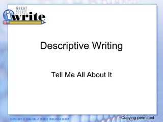 Descriptive Writing
Tell Me All About It
Copying permitted
 