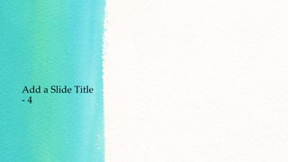 Add a Slide Title
- 4
 