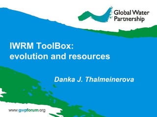 IWRM ToolBox:
evolution and resources
Danka J. Thalmeinerova
 
