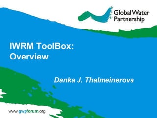 IWRM ToolBox:
Overview
Danka J. Thalmeinerova
 