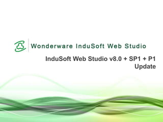 InduSoft Web Studio v8.0 + SP1 + P1
Update
 