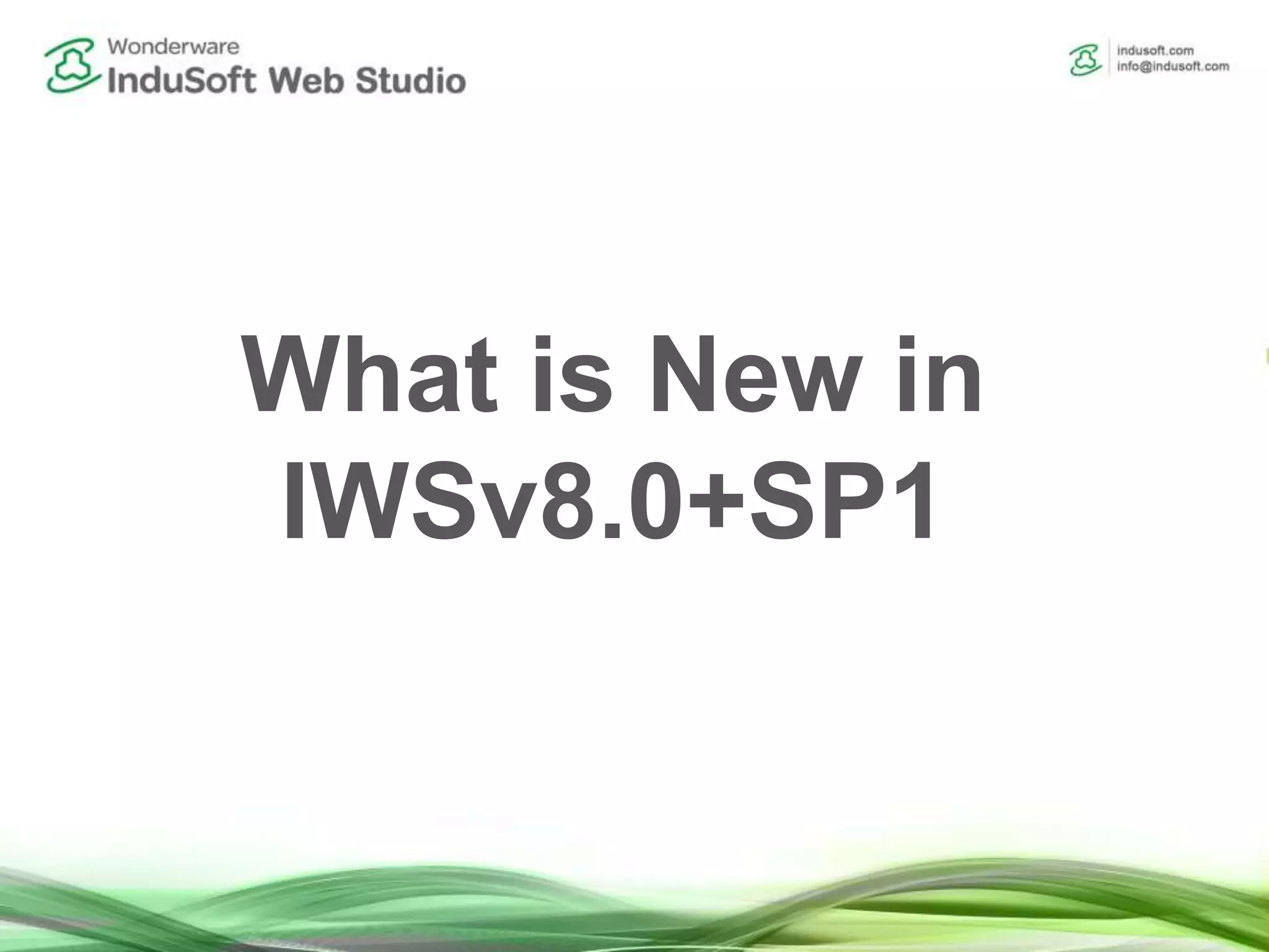 What is New in
IWSv8.0+SP1
 