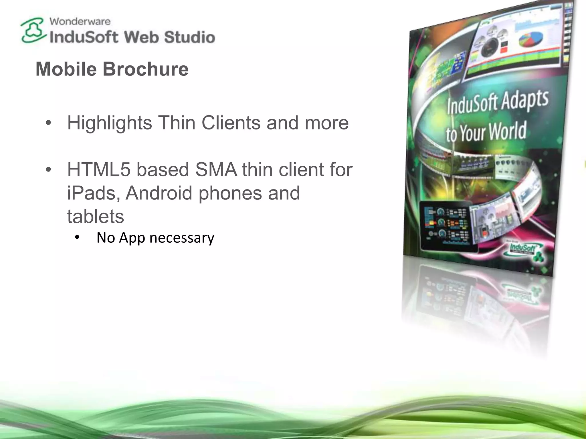 Mobile Brochure
• Highlights Thin Clients and more
• HTML5 based SMA thin client for
iPads, Android phones and
tablets
• No App necessary
 