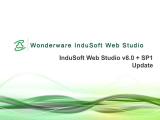 InduSoft Web Studio v8.0 + SP1
Update
 