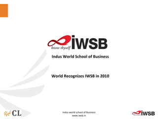 Indus World School of Business World Recognizes IWSB in 2010 