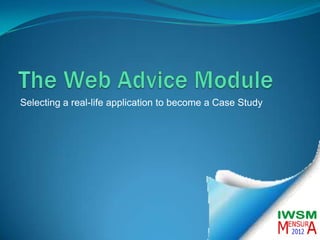 Selecting a real-life application to become a Case Study
 